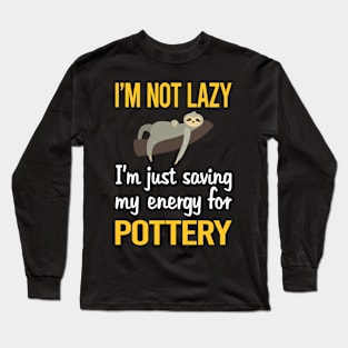 Saving Energy For Pottery Potter Long Sleeve T-Shirt